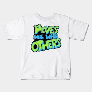 Moves well with others Kids T-Shirt